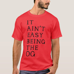 Camiseta Es Fácil Ser El OG T