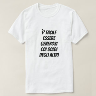 Camiseta Es fácil ser generoso con el dinero de otras perso