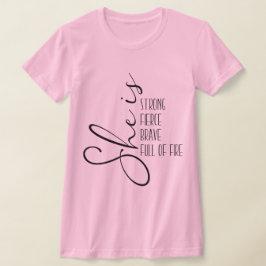 Camiseta Es fuerte y valiente, llena de fuego