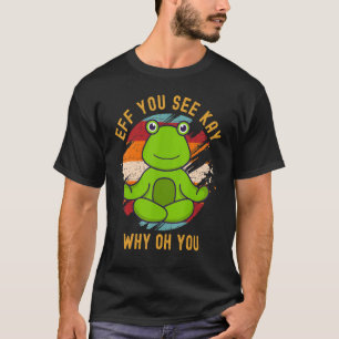 Camiseta Es Fuiste Kay Por Qué Oh Tú Lindísimo Sapo Rana Vi