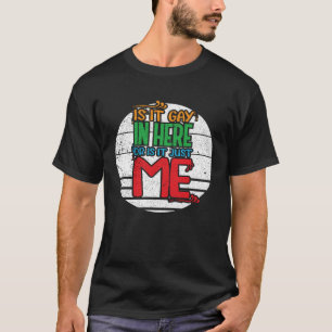 Camiseta ¿Es Gay Aquí O Es Sólo Yo Orgullo Gay?