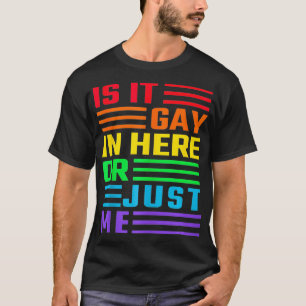 Camiseta ¿Es Gay Aquí O Es Sólo Yo Tee Orgullo LGBT?