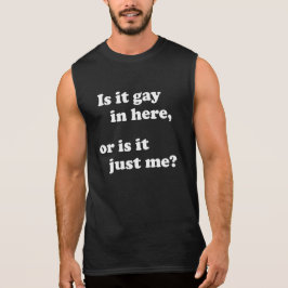 CAMISETA ¿ES GAY AQUÍ, O SOLO YO?