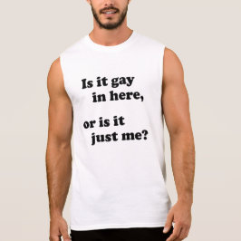 CAMISETA ¿ES GAY AQUÍ, O SOLO YO?
