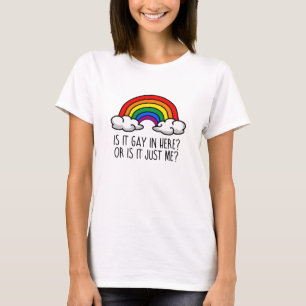CAMISETA ¿ES GAY AQUÍ O SOY YO