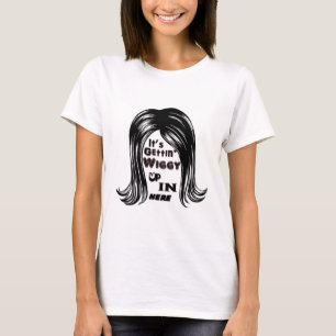 Camiseta Es Getting Wiggy para arriba adentro aquí