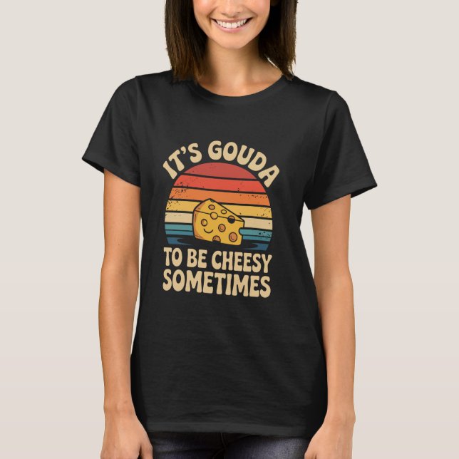 Camiseta Es gouda ser cursi a veces Retro Gouda Chee (Anverso)