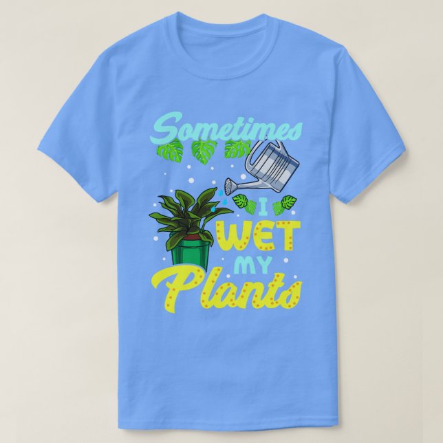 Camiseta Es Gracioso A Veces Que Mojo Mi Planta De Jardiner (Diseño del anverso)
