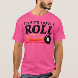 Camiseta Es Gracioso Así Es Como Giro Billar 8 Ball