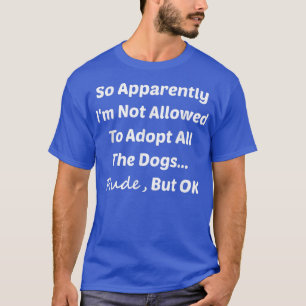 Camiseta Es Gracioso, Así Que Aparentemente No Se Me Permit