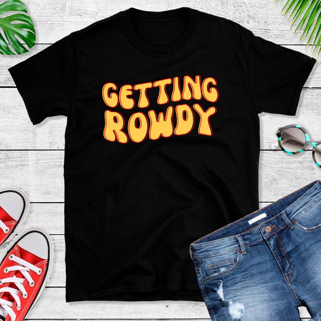 Camiseta Es Gracioso Conseguir Que Rowdy Bachelorette Party (Subido por el creador)