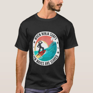 Camiseta Es Gracioso Cuando Los Surfos De Ninja Incluso Las