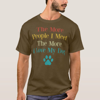 Camiseta Es Gracioso Cuanto Más Gente Conozco Más Amo Mi Ha