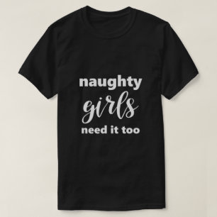 Camiseta Es gracioso decir que Chicas traviesos necesitan q