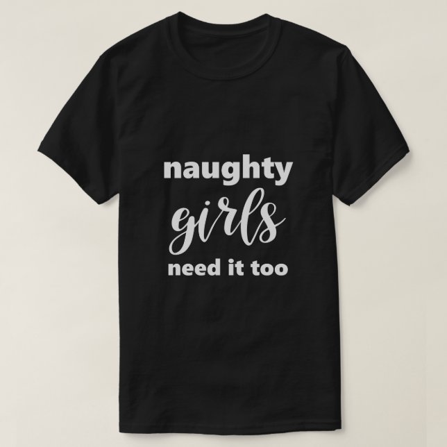 Camiseta Es gracioso decir que Chicas traviesos necesitan q (Diseño del anverso)