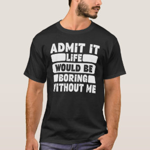 Camiseta Es gracioso decir que el humor admite que la vida