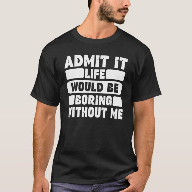 Camiseta Es gracioso decir que el humor admite que la vida  (Anverso)