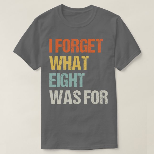 Camiseta Es gracioso decir que olvido lo que eran los ocho  (Diseño del anverso)