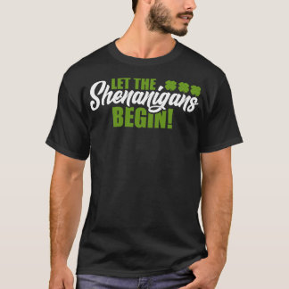 Camiseta Es Gracioso Dejar Que Los Shenanigans Empiecen A P