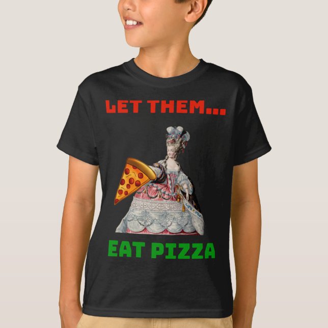 Camiseta Es Gracioso Dejarlos Comer Pizza Marie Antoinette, (Anverso)
