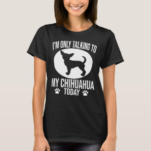 Camiseta Es Gracioso El Perro Chihuahua Que Solo Estoy Habl