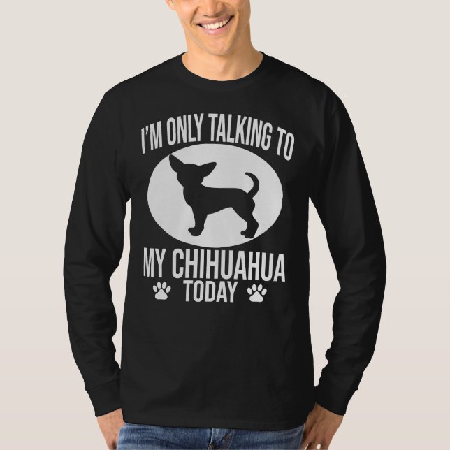 Camiseta Es Gracioso El Perro Chihuahua Que Solo Estoy Habl (Anverso)