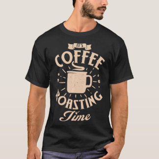 Camiseta Es gracioso el tiempo de tostado de café.