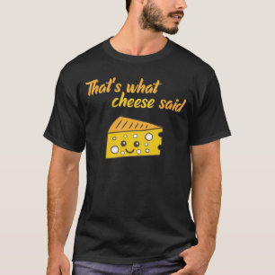 Camiseta Es gracioso lo que dijo Cheese