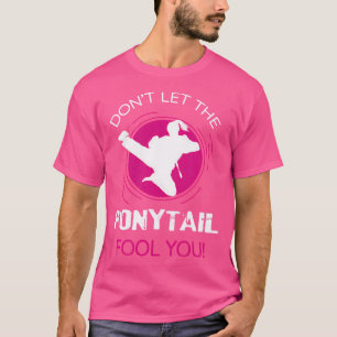 Camiseta Es Gracioso No Dejar Que Ponytail Te Engañe Por Ka