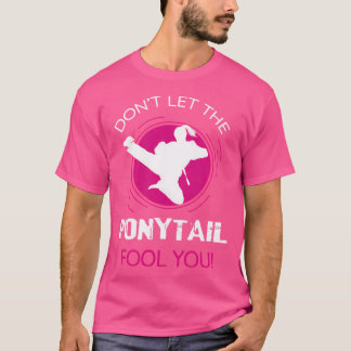 Camiseta Es Gracioso No Dejar Que Ponytail Te Engañe Por Ka