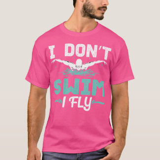Camiseta Es Gracioso No Nadar Si Vuelo A Practicar Nadar Na