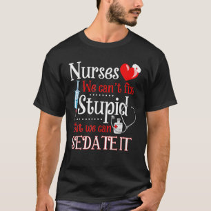 Camiseta Es gracioso para enfermeras que no podemos arregla
