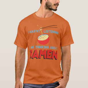 Camiseta Es gracioso porque no escuchaba que pensaba en Ra