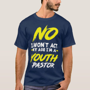 Camiseta Es Gracioso Que Actúe Mi Edad. Soy Un Pastor Juve