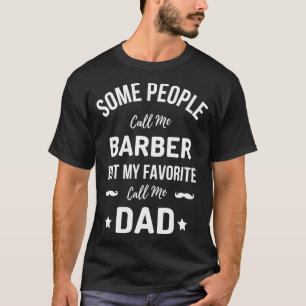 Camiseta Es gracioso que algunas personas me llamen barbero
