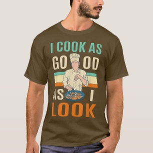 Camiseta Es Gracioso Que Cocine Bien Mientras Parezco Cocin