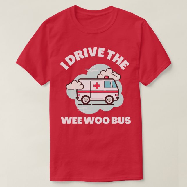 Camiseta Es Gracioso Que Conduzca El Wee Woo Bus Simple (Diseño del anverso)