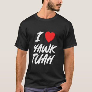 Camiseta Es Gracioso Que Corazón Halcón Tush 24 Chiste Amor