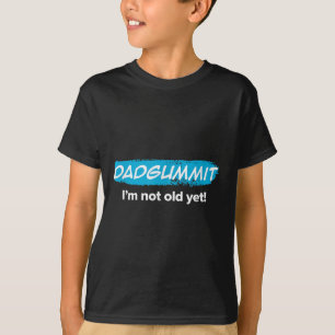 Camiseta ¡Es Gracioso Que Dadgummit No Soy Viejo Todavía! G