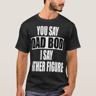 Camiseta Es gracioso que digas papá Bod que digo papá Figur