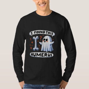 Camiseta Es Gracioso Que Encontré A Este Humerus Boo Bones