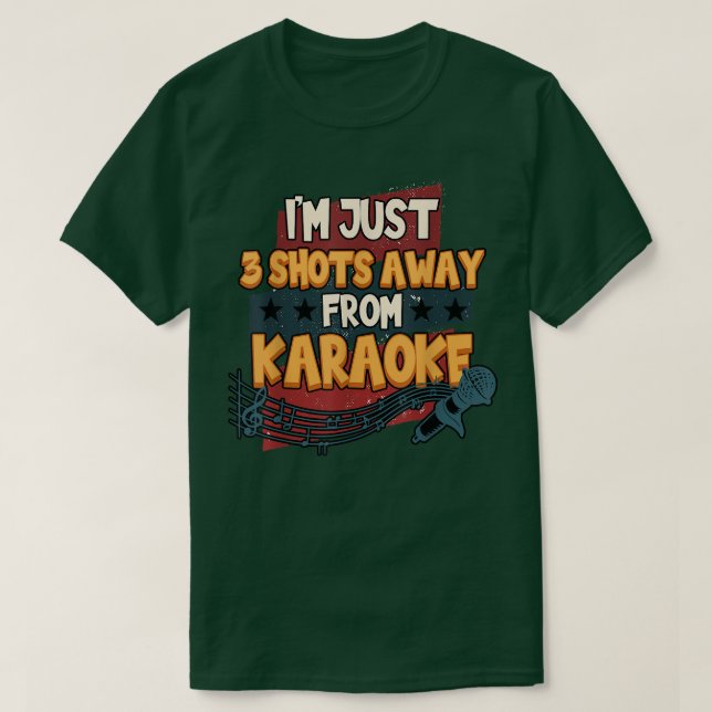 Camiseta Es gracioso que estoy a solo 3 disparos de Karaoke (Diseño del anverso)