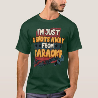 Camiseta Es gracioso que estoy a solo 3 disparos de Karaoke
