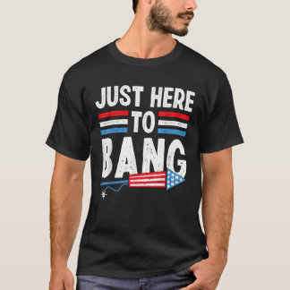 Camiseta Es gracioso que estoy aquí para Bang Tee 4 de juli