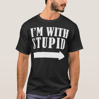 Camiseta Es Gracioso Que Estoy Con El Estúpido Regalo De Na