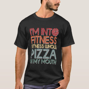 Camiseta Es gracioso que estoy en aptitud todo el pizza en 