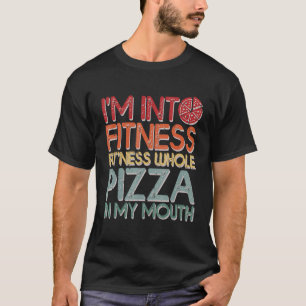 Camiseta Es gracioso que estoy en aptitud todo el pizza en 