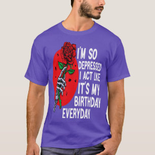 Camiseta Es Gracioso Que Estoy Tan Deprimido Que Actúo Como