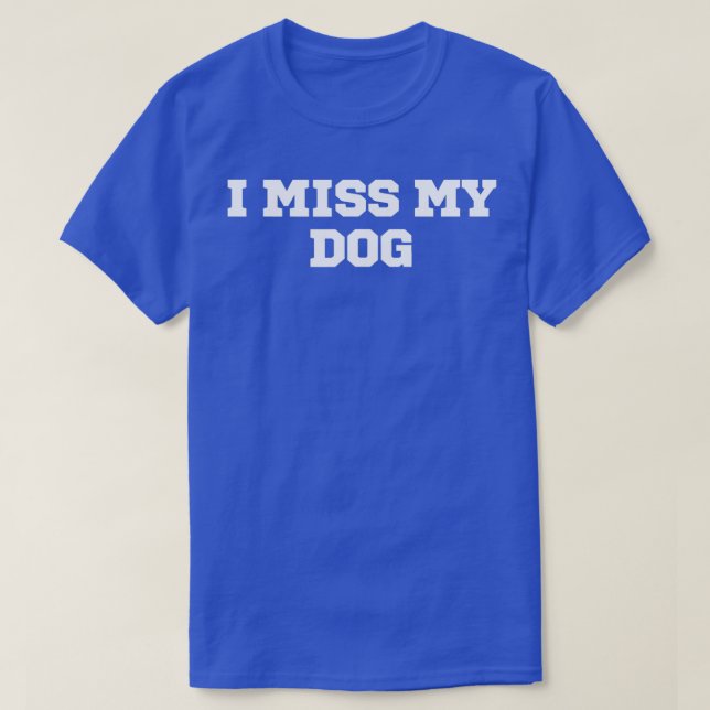 Camiseta Es gracioso que extraño a mi perro (Diseño del anverso)