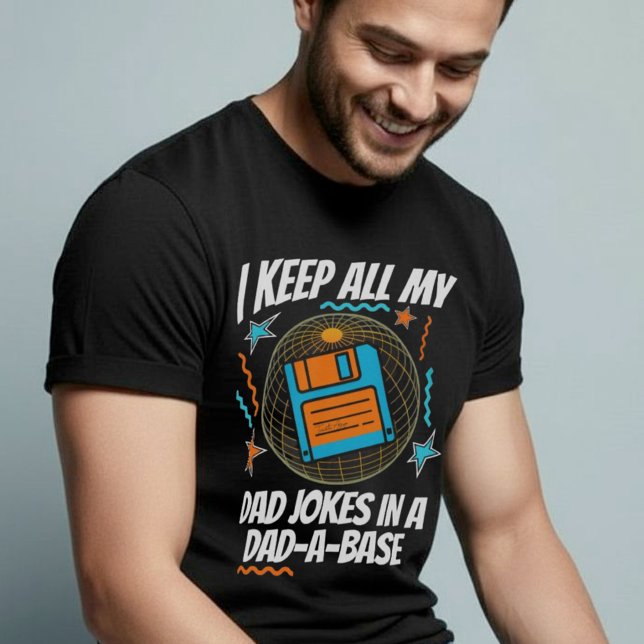 Camiseta Es Gracioso Que Guarde A Todos Mis Chistes De Papá (Funny I Keep All My Dad Jokes In A Dad-A-Base T-Shirt.)